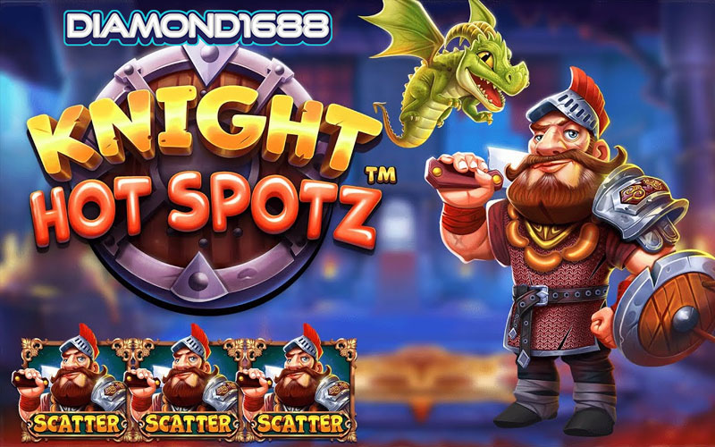 SLOT Knight Hot Spotz: Game Seru & Menguntungkan